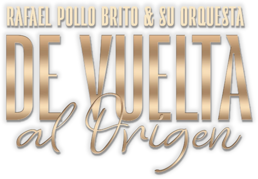 Rafael Pollo Brito & su Orquesta: De Vuelta al Origen